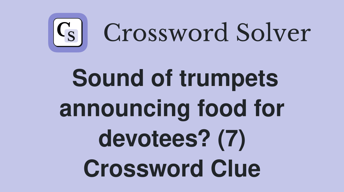 Sound of trumpets announcing food for devotees? (7) Crossword Clue